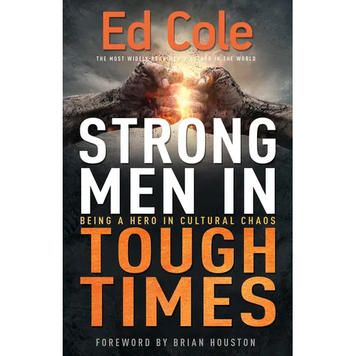 Strong Men in Tough Times: Being a Hero in Cultural Chaos - Paperback