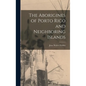 The Aborigines of Porto Rico and Neighboring Islands - Hardcover