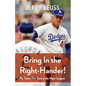 Bring in the Right-Hander!: My Twenty-Two Years in the Major Leagues - Hardcover