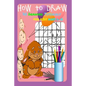 HOW TO DRAW 70 DRAWING TUTORIALS FOR KIDS AGES 6-12 Early Childhood Education: Drawing and Activity Book - Paperback