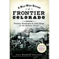 A Wild West History of Frontier Colorado: Pioneers, Gunslingers & Cattle Kings on the Eastern Plains - Paperback