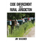 Code Enforcement in a Rural Jurisdiction - Paperback