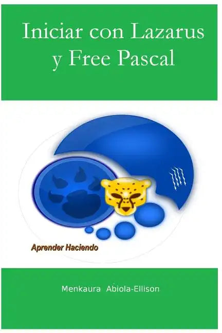 Iniciar con Lazarus y Free Pascal: Aprender Haciendo - Paperback