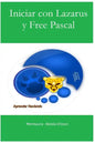 Iniciar con Lazarus y Free Pascal: Aprender Haciendo - Paperback