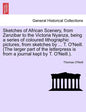 Sketches of African Scenery, from Zanzibar to the Victoria Nyanza, Being a Series of Coloured Lithographic Pictures, from Sketches by ... T. O'Neill. - Paperback