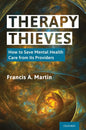 Therapy Thieves: How to Save Mental Health Care from Its Providers - Hardcover