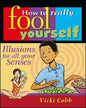 How to Really Fool Yourself: Illusions for All Your Senses - Paperback