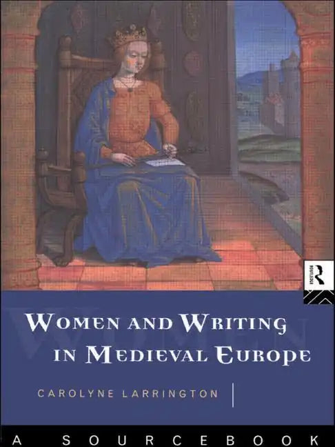 Women and Writing in Medieval Europe: A Sourcebook - Paperback