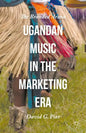 Ugandan Music in the Marketing Era: The Branded Arena - Hardcover
