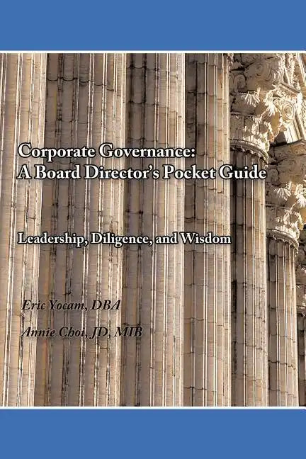 Corporate Governance: A Board Director's Pocket Guide: Leadership, Diligence, and Wisdom - Paperback