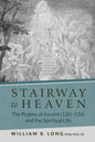 Stairway to Heaven: The Psalms of Ascent (120-134) and the Spiritual Life - Paperback