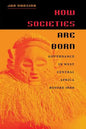 How Societies Are Born: Governance in West Central Africa Before 1600 - Paperback