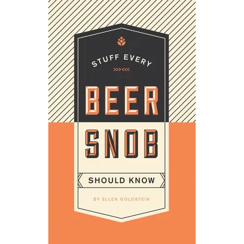Stuff Every Beer Snob Should Know - Hardcover