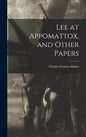 Lee at Appomattox, and Other Papers - Hardcover