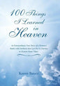 100 Things I Learned in Heaven: An Extraordinary True Story of a Woman's Battle with Darkness that Led Her to Journey to Heaven Many Times. - Hardcover