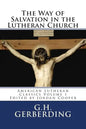 The Way of Salvation in the Lutheran Church: By G.H. Gerberding - Paperback