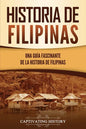 Historia de Filipinas: Una guía fascinante de la historia de Filipinas - Paperback