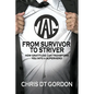 From Survivor to Striver: How Gratitude Can Transform You Into a Superhero!:: How Gratitude Can Transform You Into a Superhero! - Paperback