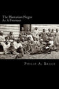 The Plantation Negro As A Freeman: Observations On His Character, Condition, And Prospects In Virginia - Paperback