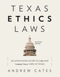 Texas Ethics Laws Annotated: 6th edition, 2020-2021 - Paperback
