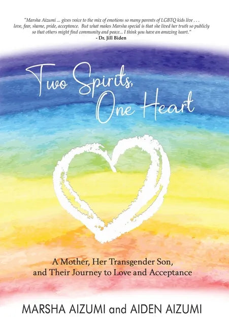 Two Spirits, One Heart: A Mother, Her Transgender Son, and Their Journey to Love and Acceptance - Hardcover
