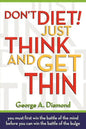 Don't Diet! Just Think And Get Thin - Paperback