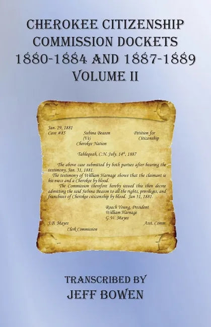 Cherokee Citizenship Commission Dockets Volume II: 1880-1884 and 1887-1889 - Paperback