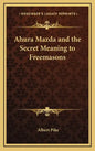 Ahura Mazda and the Secret Meaning to Freemasons - Hardcover