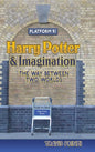 Harry Potter & Imagination: The Way Between Two Worlds - Hardcover
