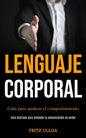 Lenguaje corporal: Guía para analizar el comportamiento (Guía ilustrada para entender la comunicación no verbal) - Paperback