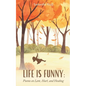 Life is Funny: Poems on Love, Hurt, and Healing - Paperback