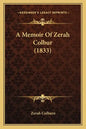 A Memoir of Zerah Colbur (1833) - Paperback