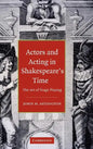 Actors and Acting in Shakespeare's Time: The Art of Stage Playing - Hardcover