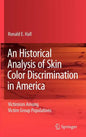 An Historical Analysis of Skin Color Discrimination in America: Victimism Among Victim Group Populations - Hardcover