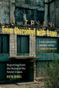 From Chernobyl with Love: Reporting from the Ruins of the Soviet Union - Hardcover