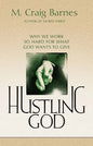 Hustling God: Why We Work So Hard for What God Wants to Give - Paperback