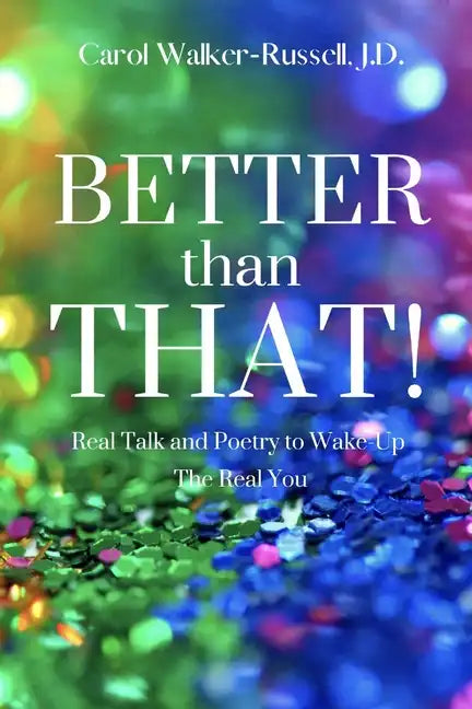 Better than That!: Real Talk and Poetry to Wake-Up The Real You - Paperback