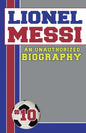 Lionel Messi: Unauthorized Biographies - Paperback