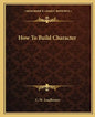 How to Build Character - Paperback