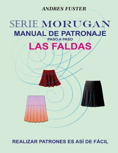 Serie Morugan manual de patronaje: Las faldas - Paperback
