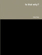 Is that why? - Paperback