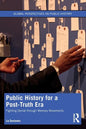 Public History for a Post-Truth Era: Fighting Denial Through Memory Movements - Paperback