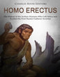 Homo erectus: The History of the Archaic Humans Who Left Africa and Formed the First Hunter-Gatherer Societies - Paperback