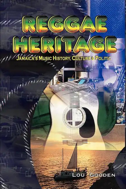 Reggae Heritage: Jamaica's Music History, Culture & Politic - Paperback