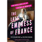 The Last Empress of France: The Rebellious Life of Eugénie de Montijo - Hardcover