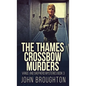 The Thames Crossbow Murders - Hardcover