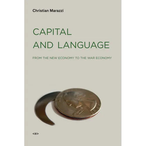 Capital and Language: From the New Economy to the War Economy - Paperback