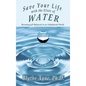 Save Your Life with the Elixir of Water: Becoming pH Balanced in an Unbalanced World - Hardcover