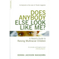 Does Anybody Else Look Like Me?: A Parent's Guide to Raising Multiracial Children - Paperback