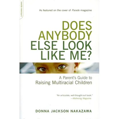 Does Anybody Else Look Like Me?: A Parent's Guide to Raising Multiracial Children - Paperback